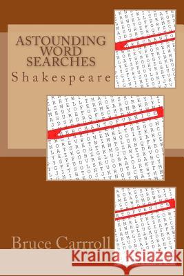 Astounding Word Searches: Shakespeare Bruce M. Carrroll 9781514338896 Createspace