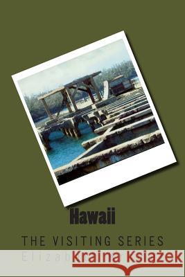 Hawaii: The VISITING SERIES Elizabeth Kramer 9781514339114 Createspace Independent Publishing Platform