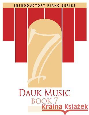 Dauk Music Book 7 MR Frank Dauk Mrs Gerri Dauk MR Jakub Piwowarczyk 9781514339381