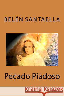 Pecado Piadoso Belen Santaella 9781514340066 Createspace