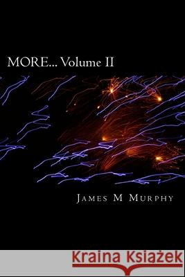 More... Volume II: creating the life of your dreams. James M. Murphy 9781514342077 Createspace Independent Publishing Platform