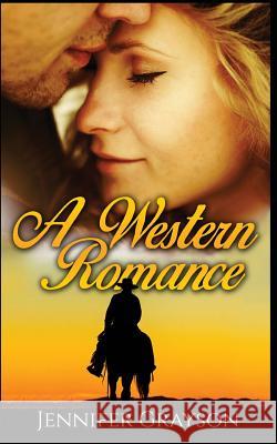 A Western Romance Jennifer Grayson 9781514342596 Createspace