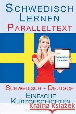 Schwedisch Lernen mit Paralleltext (Schwedisch - Deutsch) Einfache Kurzgeschichten (Bilingual) Publishing, Polyglot Planet 9781514342992 Createspace Independent Publishing Platform
