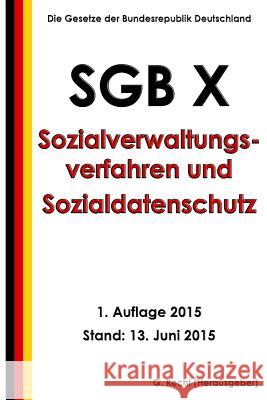 SGB X - Sozialverwaltungsverfahren und Sozialdatenschutz, 1. Auflage 2015 Recht, G. 9781514344392 Createspace