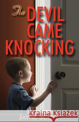 The Devil Came Knocking Jayne Scott 9781514344644
