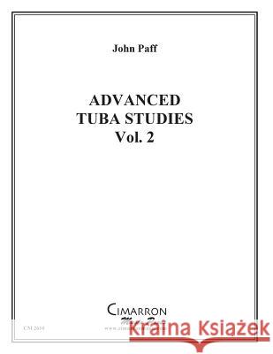 Advanced Tuba Studies, Vol. 2 John Paff 9781514346501 Createspace