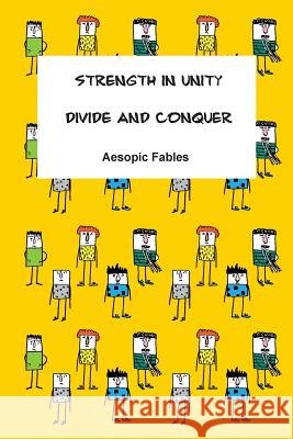 Strength in Unity & Divide and Conquer: Aesopic Fables Jeremy Ramsden Mariam Margishvili 9781514347539