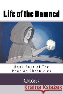 Life of the Damned A. N. Cook 9781514347591 Createspace