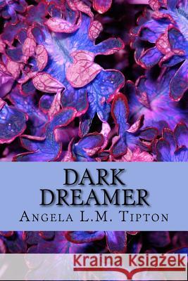 Dark Dreamer Angela L. M. Tipton 9781514348338