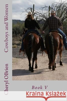 Cowboys and Women: Lia and Gracie Cheryl Obrien 9781514349120 Createspace