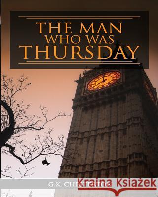 The Man Who Was Thursday G. K. Chesterton 9781514350010 Createspace