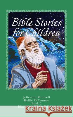 Bible Stories for Children: Black and White Edition Rev Jefferson Mitchell Kellie O'Connor 9781514350836 Createspace