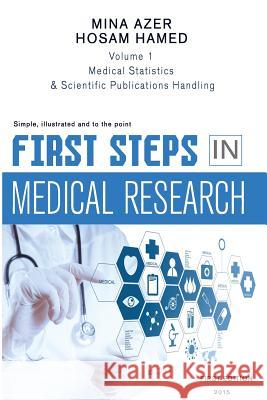 First Steps in Medical Research: Statistics, reading and writing Hamed, Hosam 9781514351345 Createspace