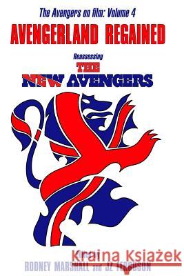 Avengerland Regained: Reassessing The New Avengers: The Avengers on Film Volume 4 Johnson, Piers 9781514353301