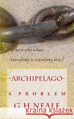 Archipelago: a problem Neale, G. H. 9781514353462 Createspace