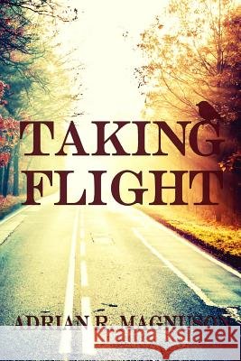 Taking Flight Adrian R. Magnuson 9781514353639