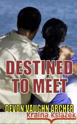 Destined to Meet Devon Vaughn Archer 9781514354117 Createspace