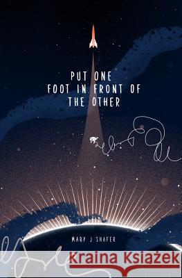 Put One Foot in Front of the Other Mary J. Shafer 9781514354735 Createspace