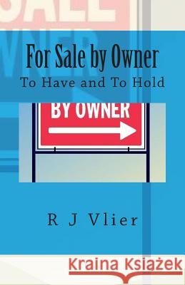 For Sale by Owner: To Have and To Hold Vlier, Bryon 9781514354803 Createspace