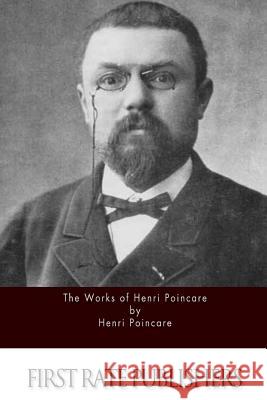 The Works of Henri Poincare Henri Poincare William John Greenstreet George Bruce Halsted 9781514357736