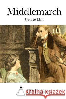 Middlemarch George Eliot Fb Editions 9781514358252 Createspace