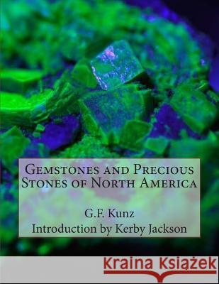 Gemstones and Precious Stones of North America G. F. Kunz Kerby Jackson 9781514358351 Createspace