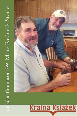 More Redneck Stories Nickdan Thompson 9781514358795 Createspace