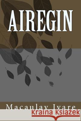 Airegin Macaulay Iyare 9781514359938 Createspace