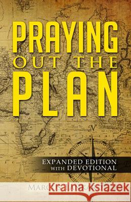 Praying Out the Plan: Expanded Edition with Devotional MR Marcus Tankard 9781514361061 Createspace