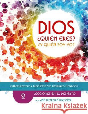 Parte 2 - Dios Quien Eres? Y Quien Soy Yo?: Lecciones En El Desierto Ann Morgan Miesner Deanna Long Susie Kyman 9781514361153