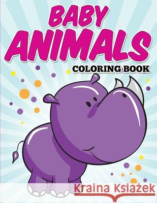 Baby Animals Coloring Book: Kids Coloring Books ages 2-4 Neil Masters 9781514361894