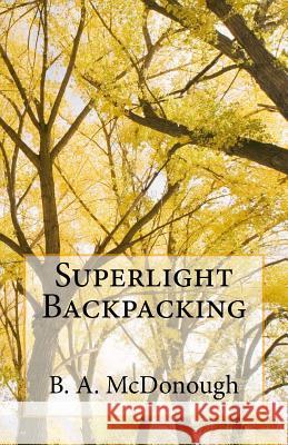 Superlight Backpacking Bruce a. McDonough 9781514362297 Createspace