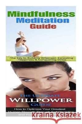 Mindfulness Meditation: Willpower:: Mindfulness & Anxiety Management For Overcoming Anxiety, Worry & Bad Habits to Inner Peace & Self Control Minty, Jessica 9781514362792 Createspace