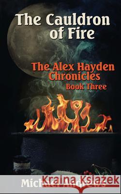 The Cauldron of Fire Michael Andrews 9781514362815