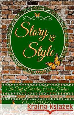 Story & Style: The Craft of Writing Creative Fiction Caryl McAdoo 9781514363195 Createspace