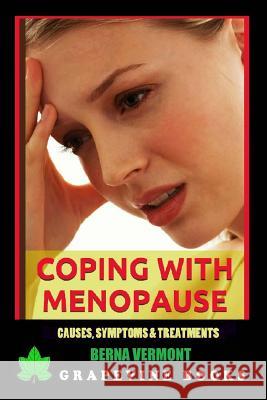 Coping with Menopause: Causes, Symptoms and Treatments Berna Vermont 9781514364802 Createspace