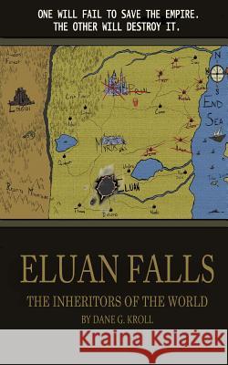 Eluan Falls: The Inheritors of the World Dane G. Kroll 9781514365564