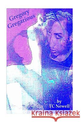 Gregory Gregarious: A Readers Theater Script Tc Newell Roberto Weber 9781514365595 Createspace