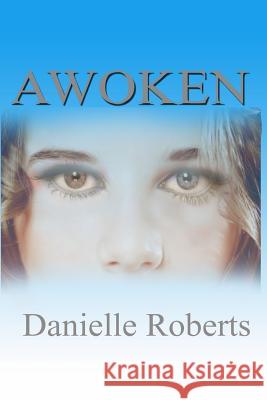 Awoken Danielle Roberts 9781514366028 Createspace