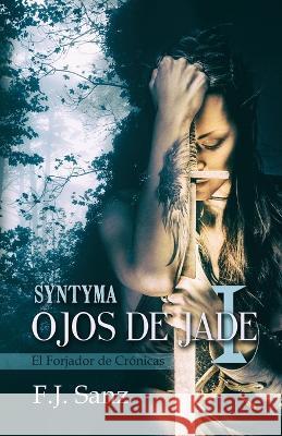 Ojos de Jade I: Syntyma Alexia Jorques Chelo Torres Chelo Torres 9781514367339 Createspace Independent Publishing Platform