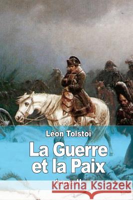 La Guerre et la Paix: Tome II Tolstoi, Leon 9781514367681 Createspace