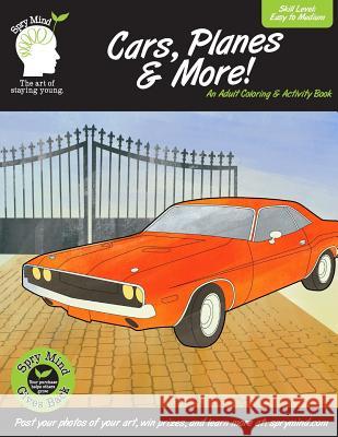 Cars, Planes & More-An Adult Coloring & Activity Book: A adult coloring book featuring classic cars, planes and more Mind, Spry 9781514369333