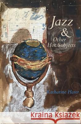 Jazz & Other Hot Subjects Katharine Harer 9781514370094