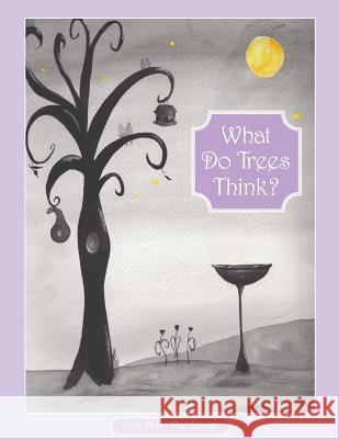 What Do Trees Think? Vicki Speegle Emily Hart 9781514370124