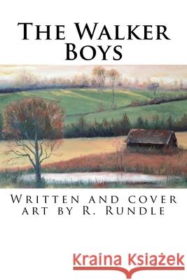The Walker Boys Ron Rundle 9781514370339 Createspace Independent Publishing Platform