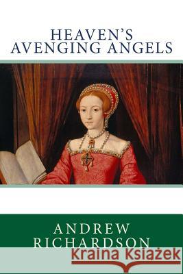 Heaven's Avenging Angels Andrew Richardson 9781514370520 Createspace