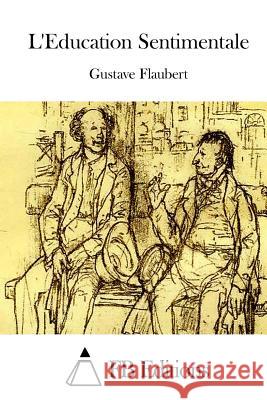 L'Education Sentimentale Gustave Flaubert Fb Editions 9781514371466 Createspace