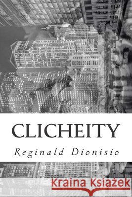 clicheity Derek Forreal Reginald Dionisio 9781514372227
