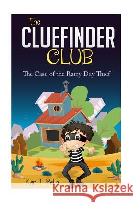 The CLUEFINDER CLUB: The Case of the Rainy Day Thief Ken T. Seth 9781514373521 Createspace Independent Publishing Platform