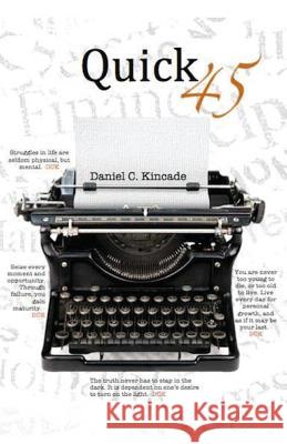 Quick 45 Daniel C. Kincade 9781514373781 Createspace